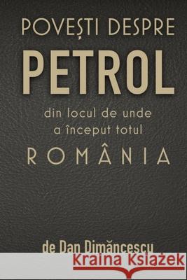 PoveȘti Despre Petrol Dimăncescu, Dan 9781716464638