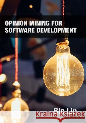 Opinion Mining for Software Development Bin Lin 9781716470875 Lulu.com