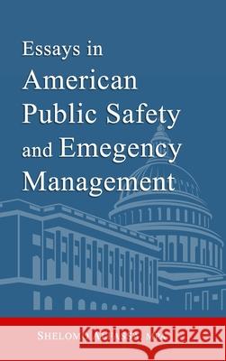 Essays in American Public Safety and Emergency Management S. Alfassa 9781716472213 Lulu.com