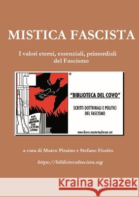 Mistica Fascista: I valori eterni, essenziali primordiali del Fascismo Piraino, Marco 9781716475849