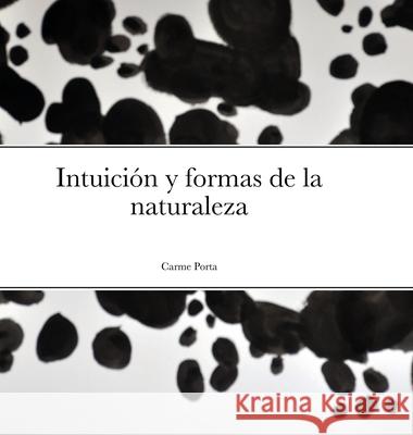 Intuición y formas de la naturaleza Porta, Carme 9781716479045 Lulu.com