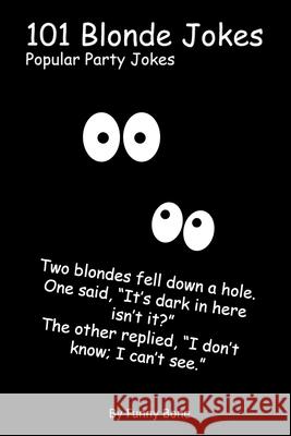 101 Blonde Jokes: Popular Party Jokes Bone, Funny 9781716481475 Lulu.com