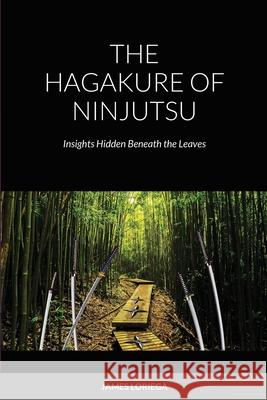 The Hagakure of Ninjutsu James Loriega 9781716485565 Lulu.com