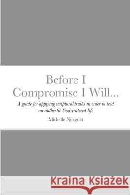 Before I Compromise I Will... Michelle Njinguet 9781716490392 Lulu.com