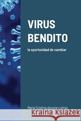 Virus Bendito: la oportunidad de cambiar Azcona Y. Otros, María Cristina 9781716491665