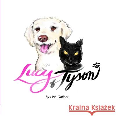 Lucy & Tyson Lise Gallant Lise Gallant 9781716492471 Lulu.com