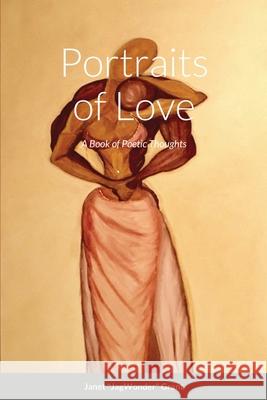 Portraits of Love: A Book of Poetic Thoughts Janet Grant 9781716493089