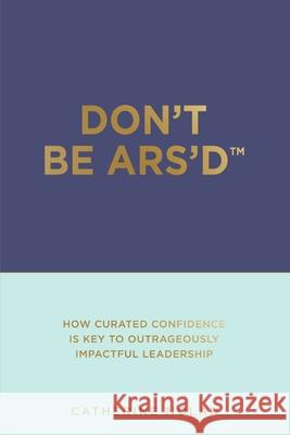 Don't Be ARS'D: At Risk of Self-Doubt Catherine Nolan 9781716493850