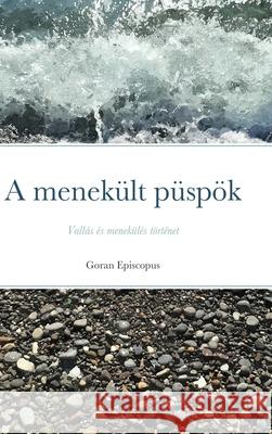 A menekült püspök: Vallás és menekülés történet Episcopus, Goran 9781716494758