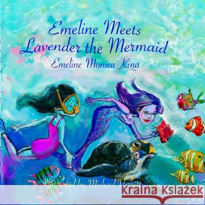 Emeline Meets Lavender the Mermaid Emeline King Michael Verrett Michael Verrett 9781716497049 Lulu.com