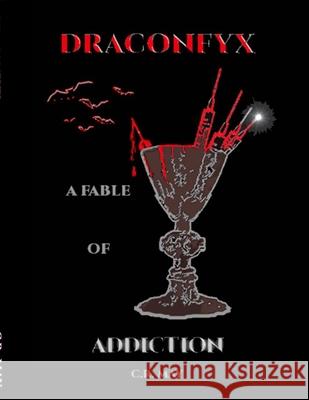 Draconfyx: A Fable of Addiction May, C. R. 9781716500596 Lulu.com