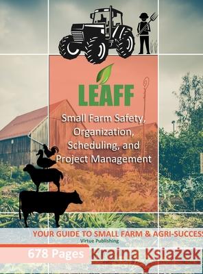Small Farm Safety, Organization, Scheduling, and Project Management Virtue Publishing 9781716502774 Lulu.com