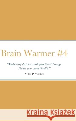 Brain Warmer #4 Miles Walker 9781716503948 Lulu.com