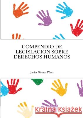 Compendio de Legislacion Sobre Derechos Humanos Gomez Perez 9781716504099 Lulu.com