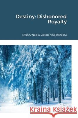 Destiny: Dishonored Royalty Ryan O'Neill 9781716507045 Lulu.com