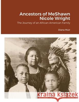 Ancestors of MeShawn Nicole Wright Diana Muir 9781716511141