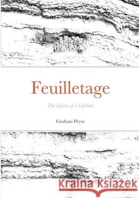 Feuilletage: The Layers of a Lifetime Pryor, Graham 9781716512087