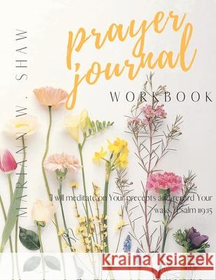 Prayer Journal Workbook Mariann Shaw 9781716512971