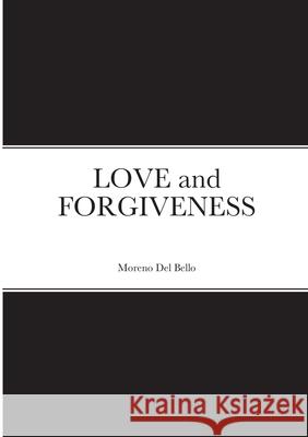 LOVE and FORGIVENESS Moreno Da 9781716518454