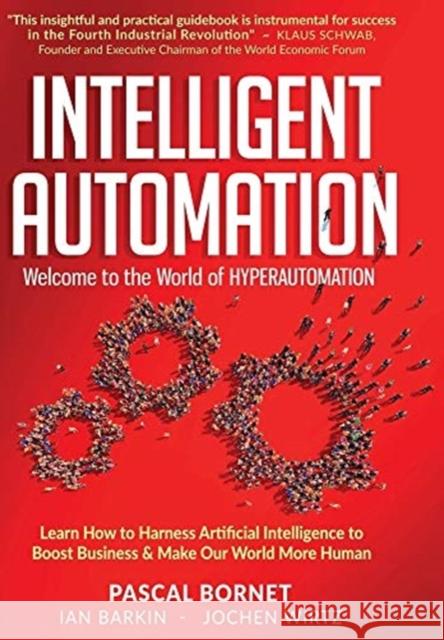 Intelligent Automation: Learn how to harness Artificial Intelligence to boost business & make our world more human Bornet, Pascal 9781716519765 Lulu.com