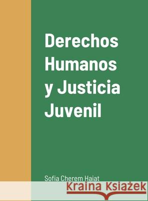 Derechos Humanos y Justicia Juvenil: - Sofia Chere 9781716520815 Lulu.com