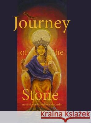 Journey of the Stone: an exhibition by Melinda McCarthy McCarthy, Melinda 9781716523700