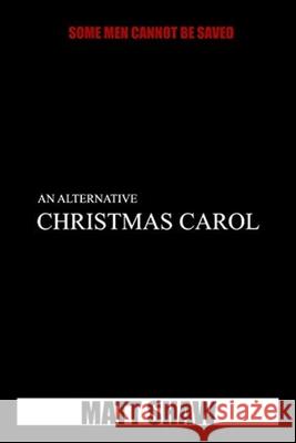 An Alternative Christmas Carol Matt Shaw 9781716526954 Lulu.com