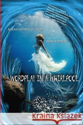 Wordplay in a Whirlpool Susan Joyner-Stumpf Nancy Ndeke 9781716529504 Lulu.com