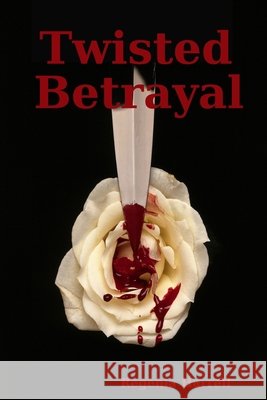 Twisted Betrayal Regenia Harrell 9781716532450