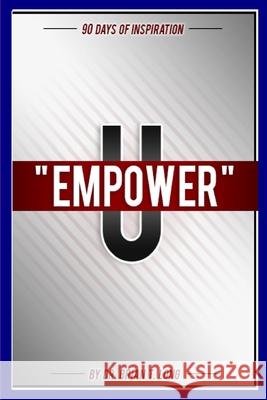 Empower U: 90 Days of Inspiration: 90 Days of Inspiration Long, Brian T. 9781716539961