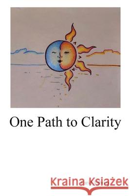 One Path to Clarity Farid Tabrizy Cezar Tabrizy Talia Tabrizy 9781716545627