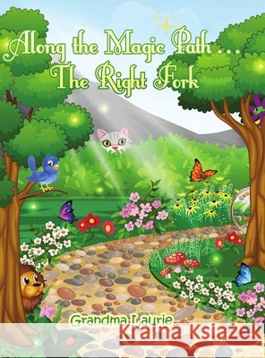 Along the Magic Path . . . The Right Fork Grandma Laurie 9781716545955