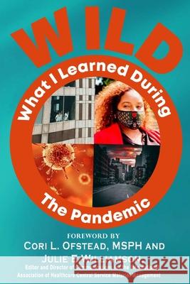 W.I.L.D. The Pandemic: What I Learned During The Pandemic Greene-Golden, Sharon 9781716547379 Lulu.com