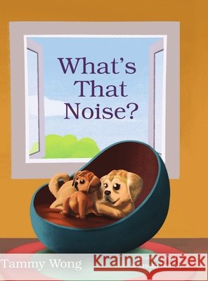 What's That Noise? Tammy Wong Mousam Banerjee 9781716547980