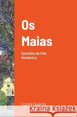 Os Maias: Episódios da vida romantica Eça de Queirós, José Maria 9781716550669