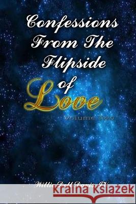 Confessions From The Flipside of Love Volume 2 Willie Dell, IV Davis Just Q. Photography Mediantix Photography 9781716556302 Lulu.com