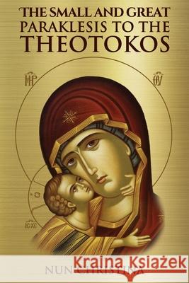 The Small and Great Paraklesis Supplicatory Prayers to the Theotokos St George Monastery Monaxi Agapi 9781716556364