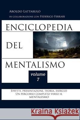 Enciclopedia del Mentalismo - Vol. 7 Aroldo Lattarulo 9781716556463 Lulu.com
