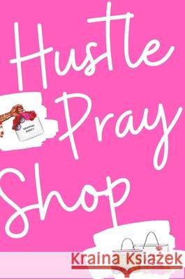 Hustle, Pray & Shop Journal Autum Love 9781716557712 Lulu.com