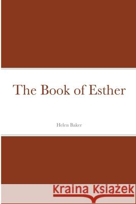 The Book of Esther Helen Baker 9781716558719 Lulu.com
