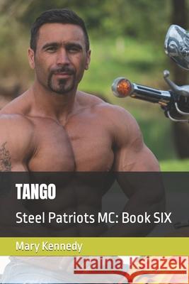 Tango: Steel Patriots MC: Book SIX Mary Kennedy 9781716559525