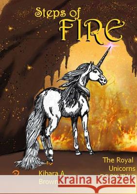 Steps of Fire The Royal Unicorns Book Two Kihara A. Brown 9781716569708