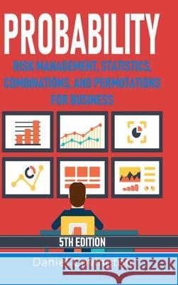 Probability: Risk Management, Statistics, Combinations, and Permutations for Business Covington, Daniel 9781716570568 Lulu.com