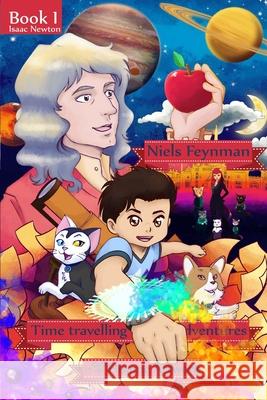 Niels Feynman's time traveling adventures Book 1 Chapter 3: Niels and friends visit Sir. Isaac Newton Artwork, Hisame 9781716572135 Lulu.com