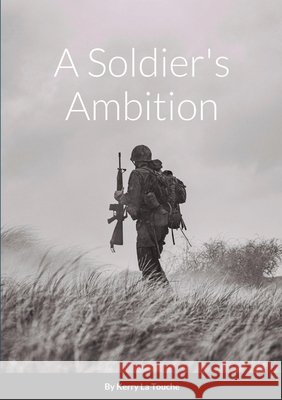 A Soldier's Ambition Kerry L Juliette Jones 9781716572173