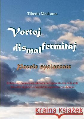 Vortoj dismalfermitaj: Parole spalancate Tiberio Madonna 9781716576553