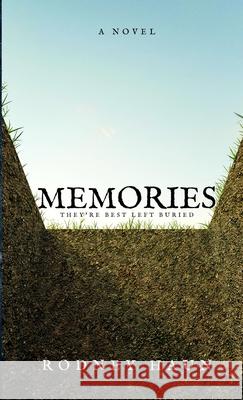 Memories: They're Best Left Buried Haun, Rodney 9781716580604