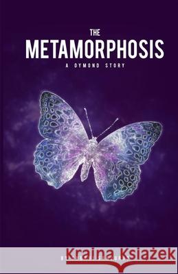 The Metamorphosis: A Dymond Story Sherri Sanjurjo 9781716581625