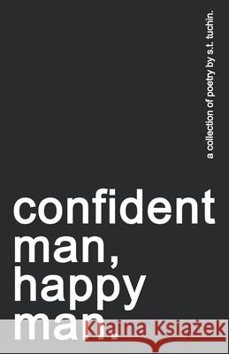 confident man, happy man. S. T. Tuchin 9781716582127 Lulu.com