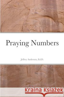 Praying Numbers Jeffrey Anderson 9781716583643 Lulu.com